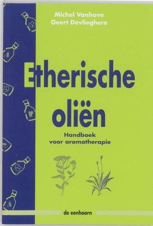 Etherische : Handboek voor aromatherapie - Michel Vanhove